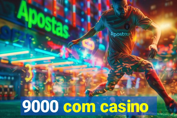 9000 com casino